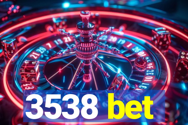 3538 bet